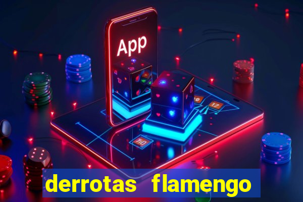 derrotas flamengo 2019 brasileiro